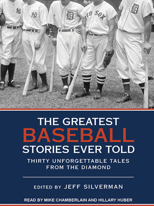 Title details for The Greatest Baseball Stories Ever Told by Jeff Silverman - Available